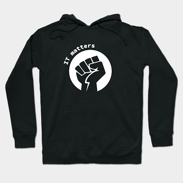 IT matters quote / awesome gift for GEEKS Hoodie by Yurko_shop